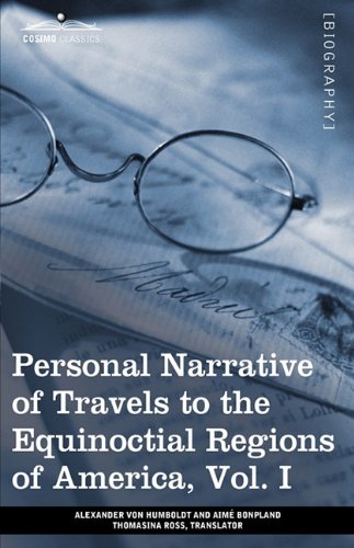 Personal Narrative of Travels to the Equinoctial Regions of America